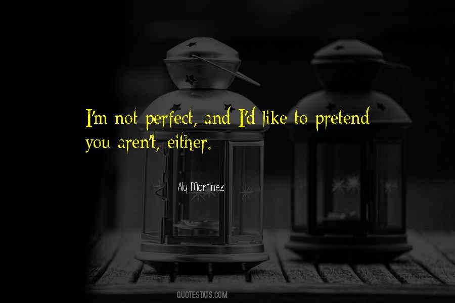 You're Not Perfect Either Quotes #678099