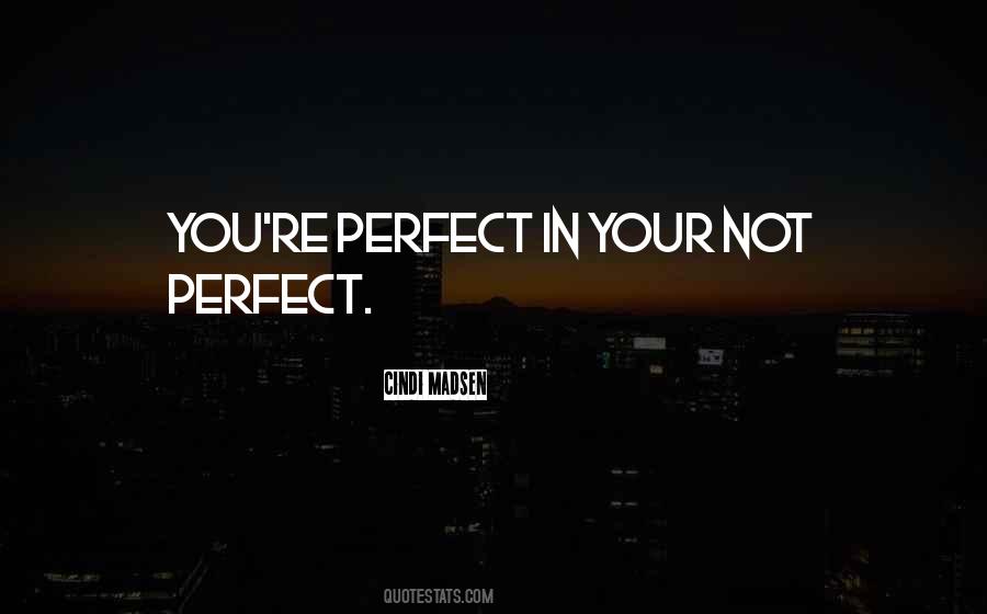 You're Not Perfect Quotes #562864