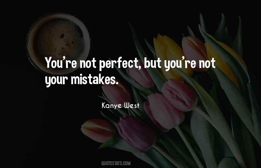 You're Not Perfect Quotes #875558