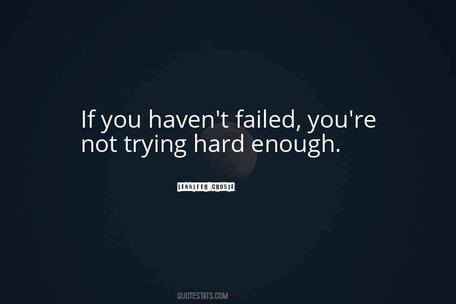 You're Not Trying Hard Enough Quotes #1591757