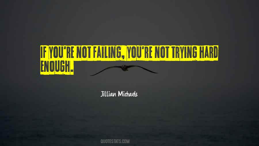 You're Not Trying Hard Enough Quotes #1785948