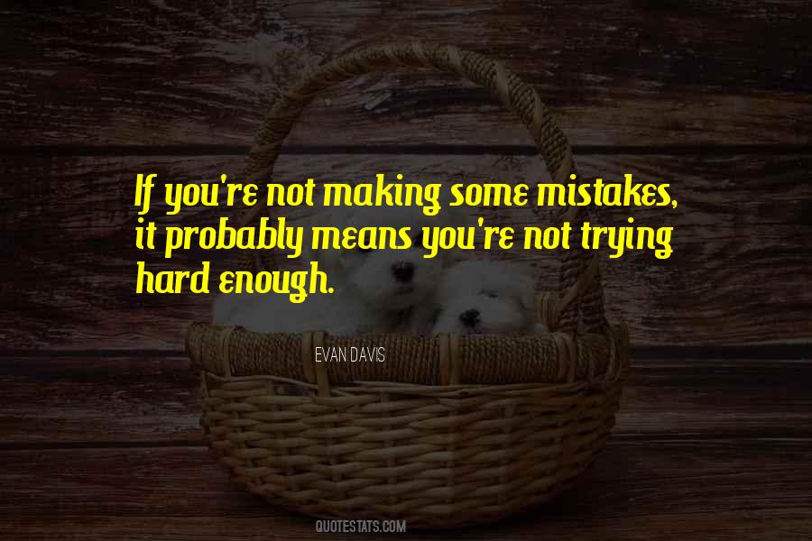 You're Not Trying Hard Enough Quotes #321094