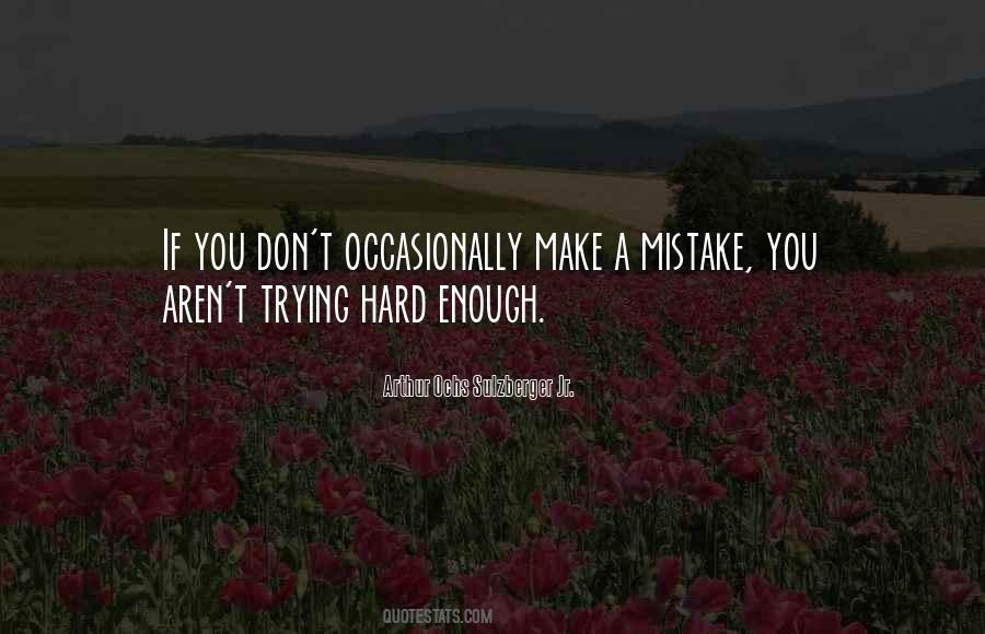 You're Not Trying Hard Enough Quotes #32553