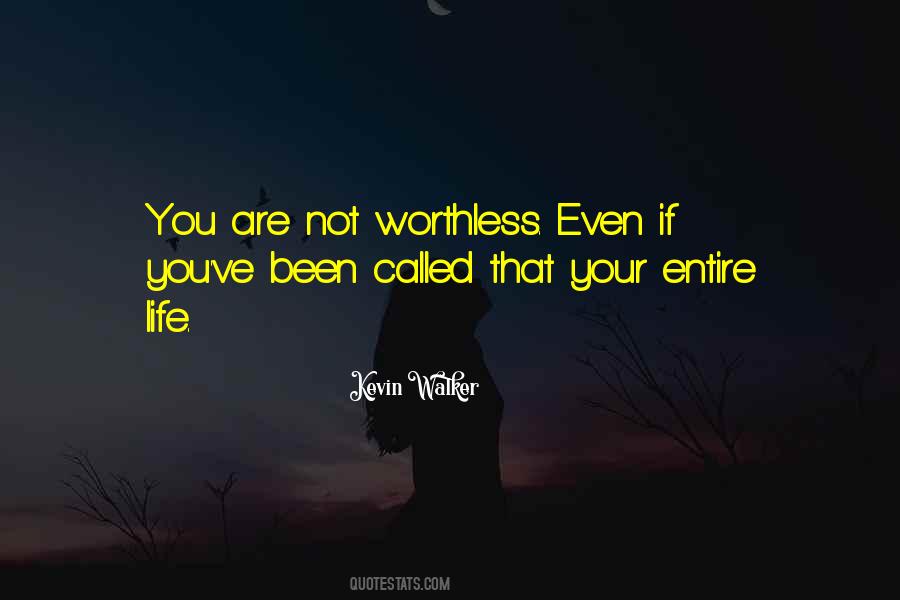 You're Not Worthless Quotes #808554
