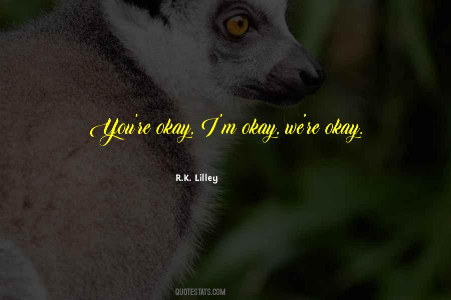 You're Okay Quotes #1443831