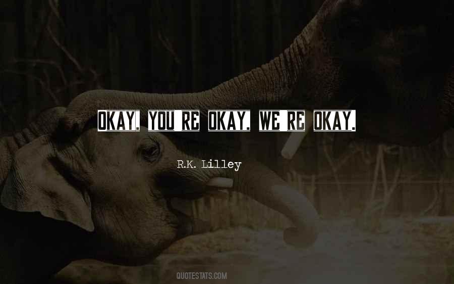 You're Okay Quotes #665328