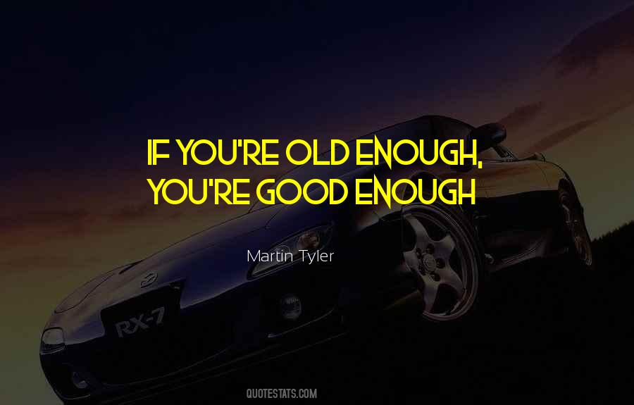 You're Old Quotes #1669609