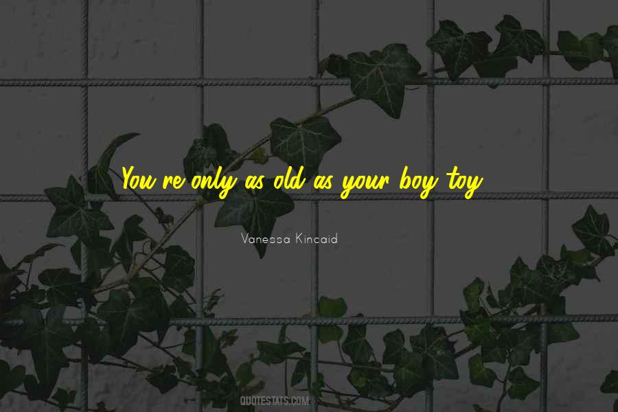 You're Only As Old As Quotes #1067176