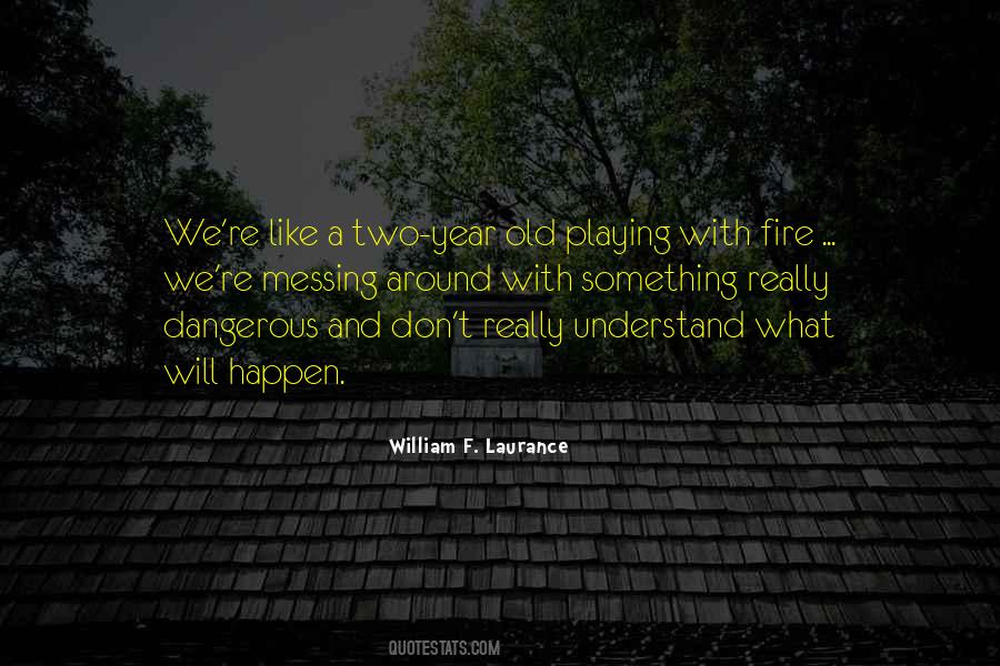 You're Playing With Fire Quotes #1298811