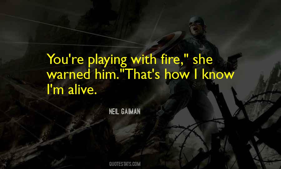 You're Playing With Fire Quotes #1482269