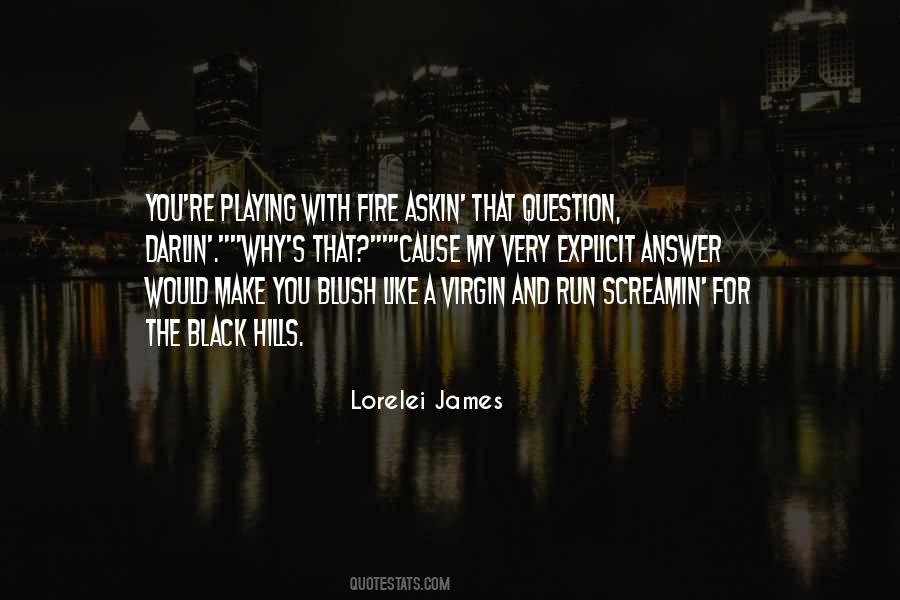 You're Playing With Fire Quotes #1730362