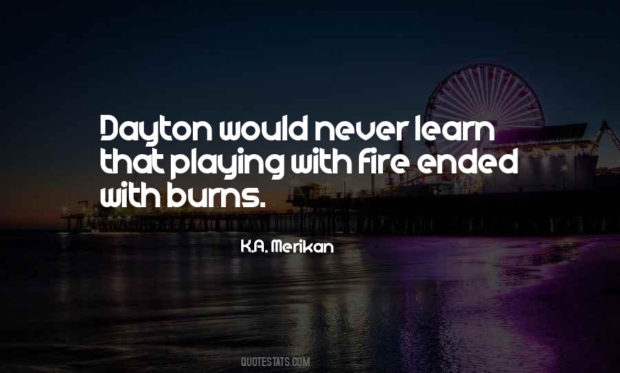 You're Playing With Fire Quotes #454832