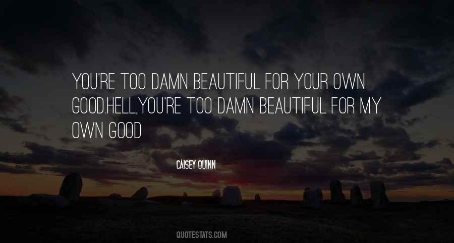 You're So Damn Beautiful Quotes #742050