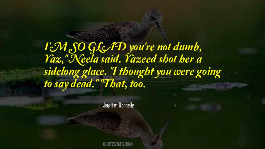 You're So Dumb Quotes #717344