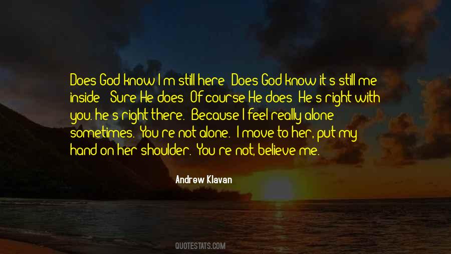 You're Still Here Quotes #1071784