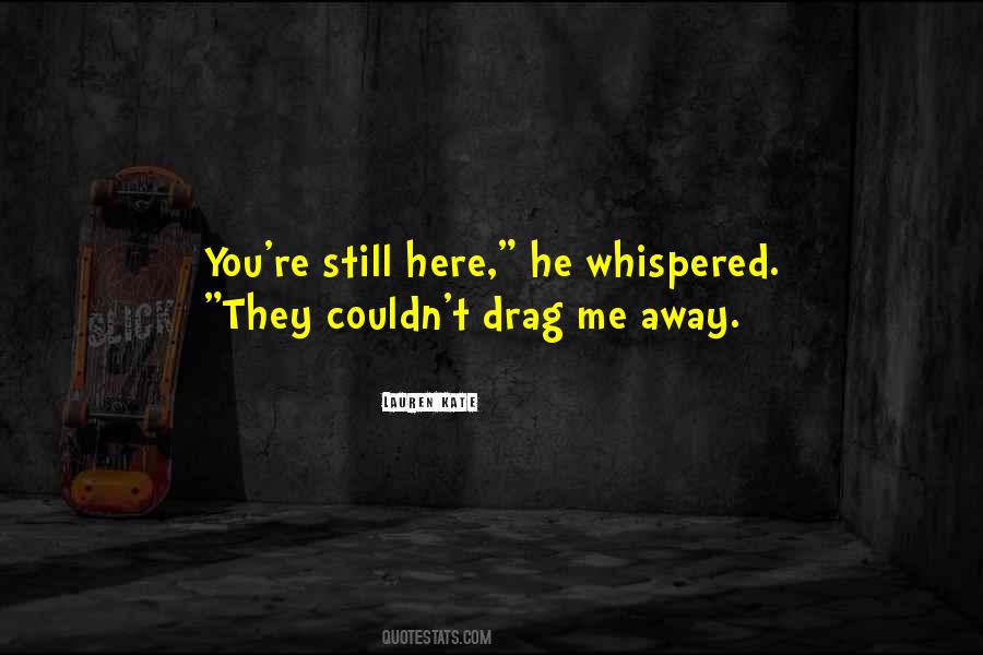You're Still Here Quotes #1578764