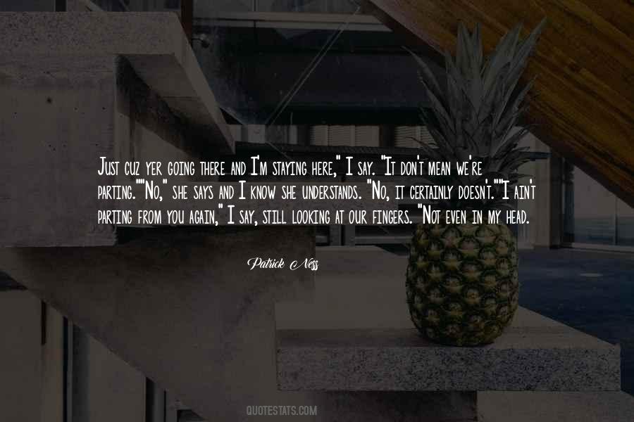 You're Still Here Quotes #357695