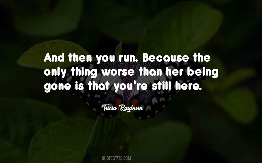 You're Still Here Quotes #709851