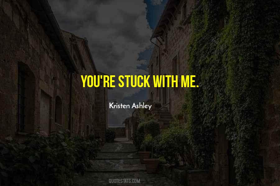 You're Stuck With Me Quotes #868433