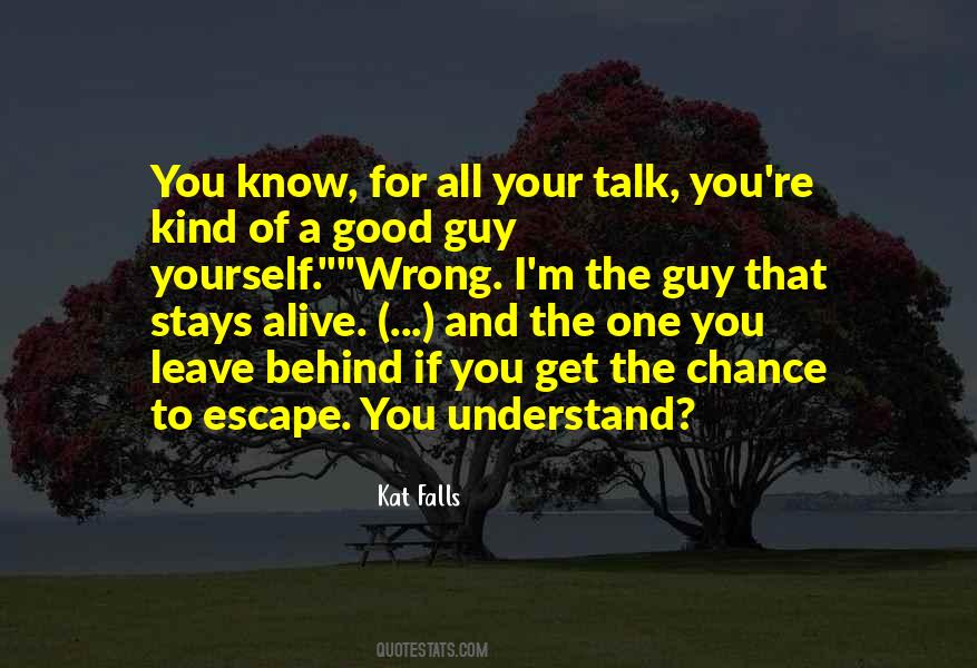You're The Kind Of Guy Quotes #1273691