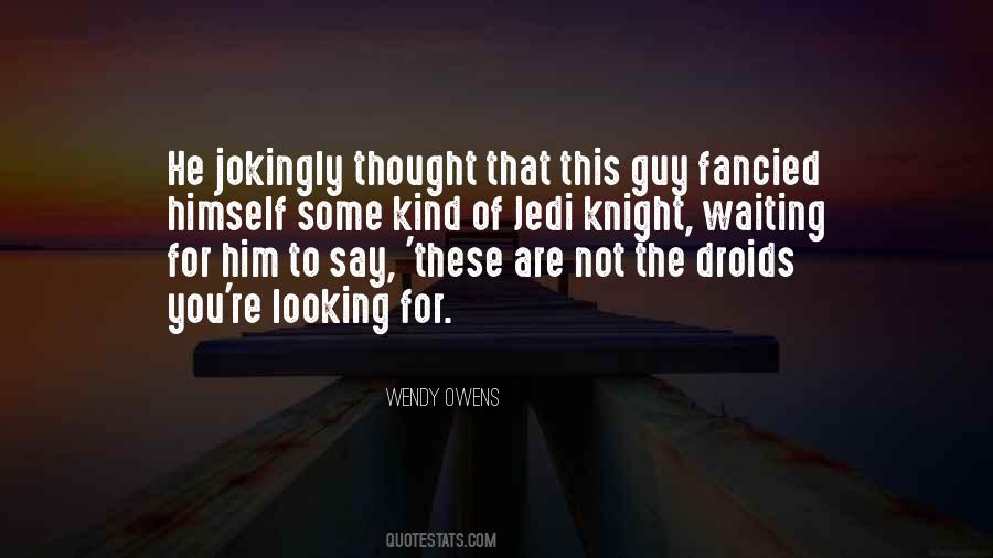 You're The Kind Of Guy Quotes #803532