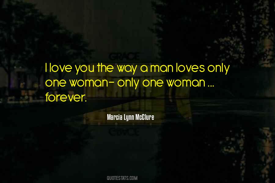 You're The Only Man I Love Quotes #1811017