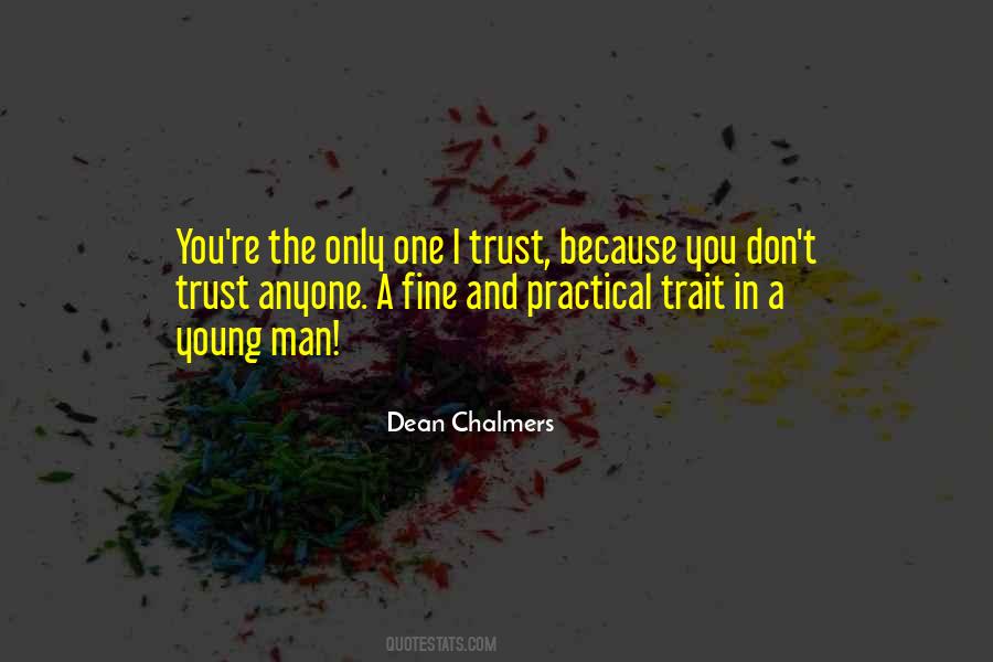You're The Only One I Trust Quotes #1411173