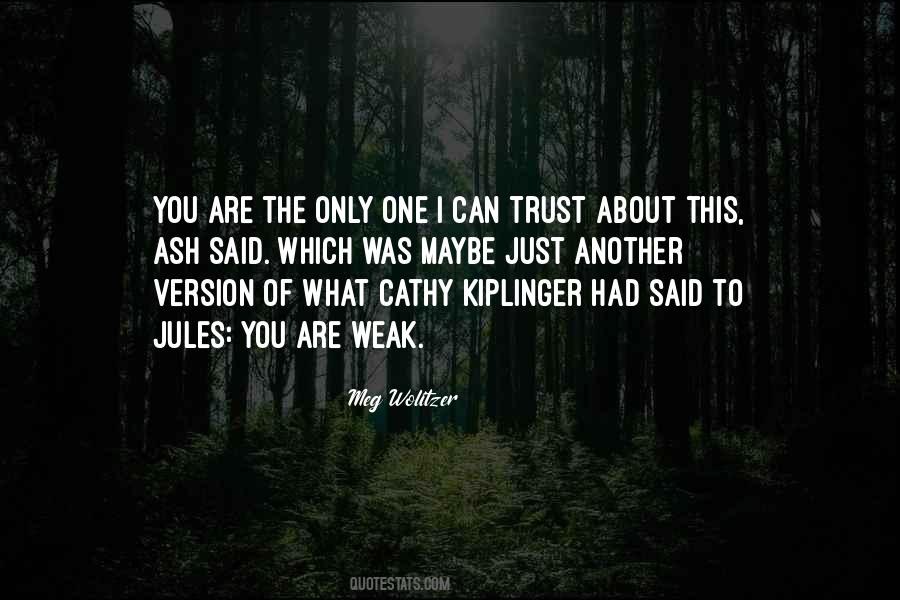 You're The Only One I Trust Quotes #210354