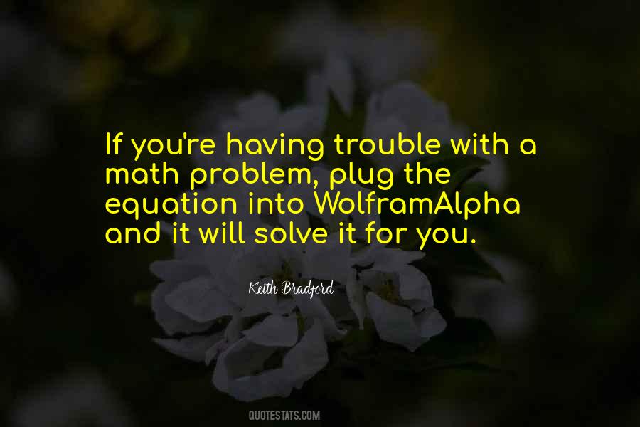 You're The Problem Quotes #19258