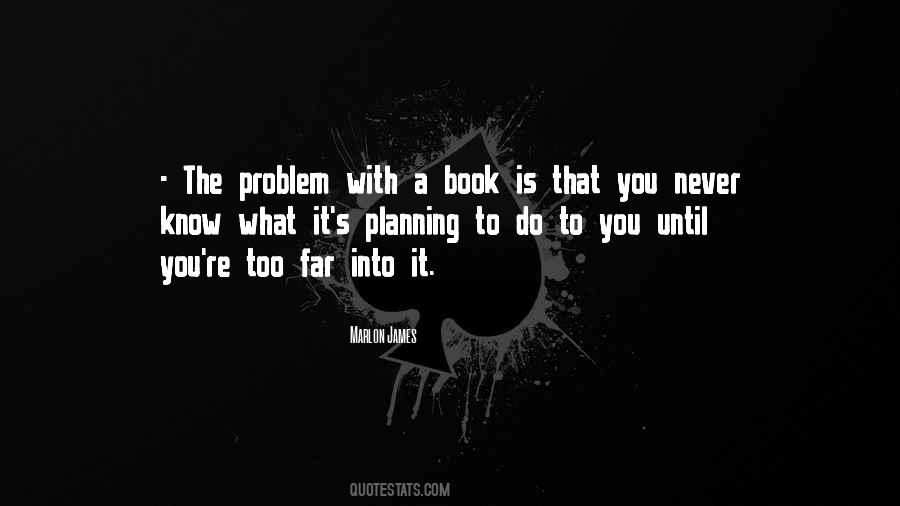 You're The Problem Quotes #458711