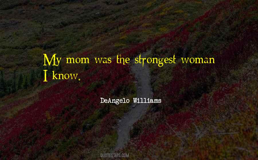 You're The Strongest Woman I Know Quotes #300984