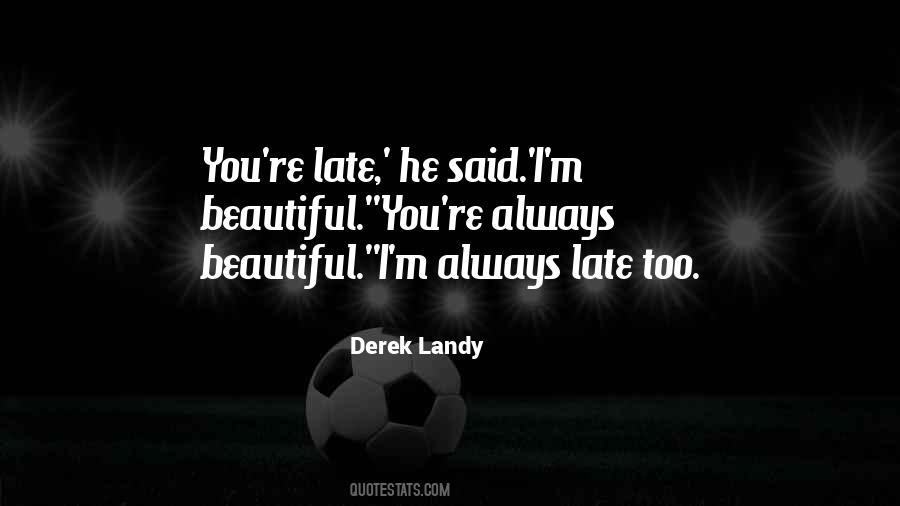 You're Too Beautiful Quotes #740168