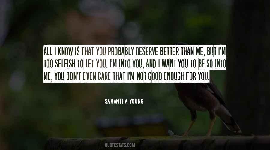 You're Too Good For Me Quotes #1307063