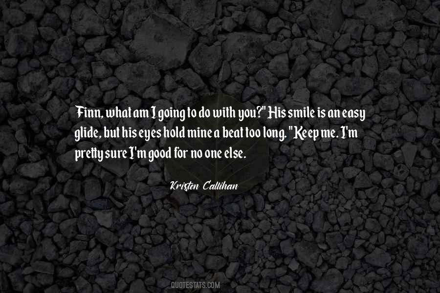 You're Too Good For Me Quotes #677633