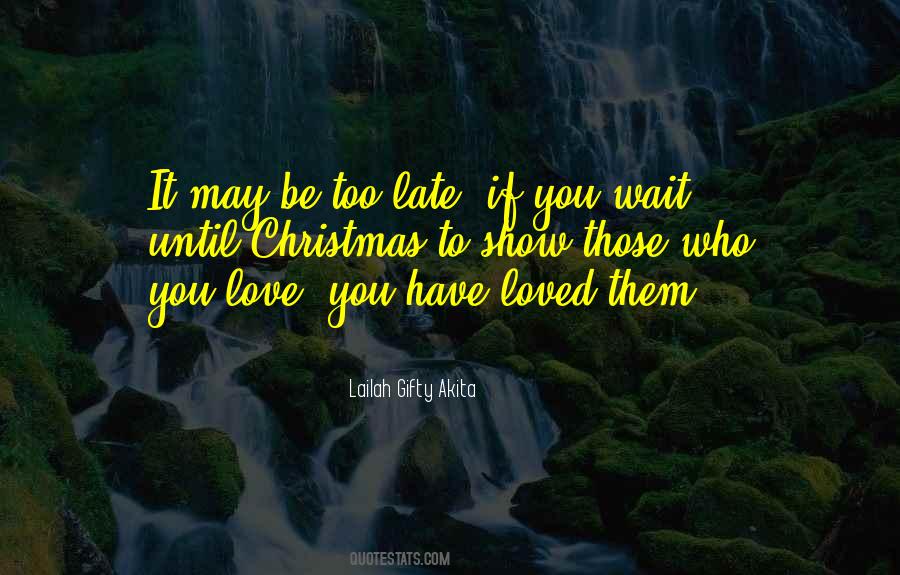 You're Too Late Love Quotes #1462363