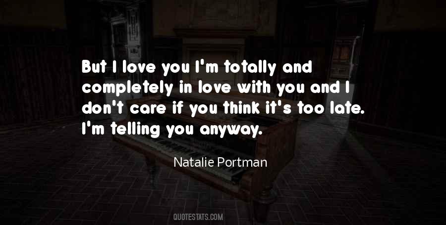 You're Too Late Love Quotes #1709618