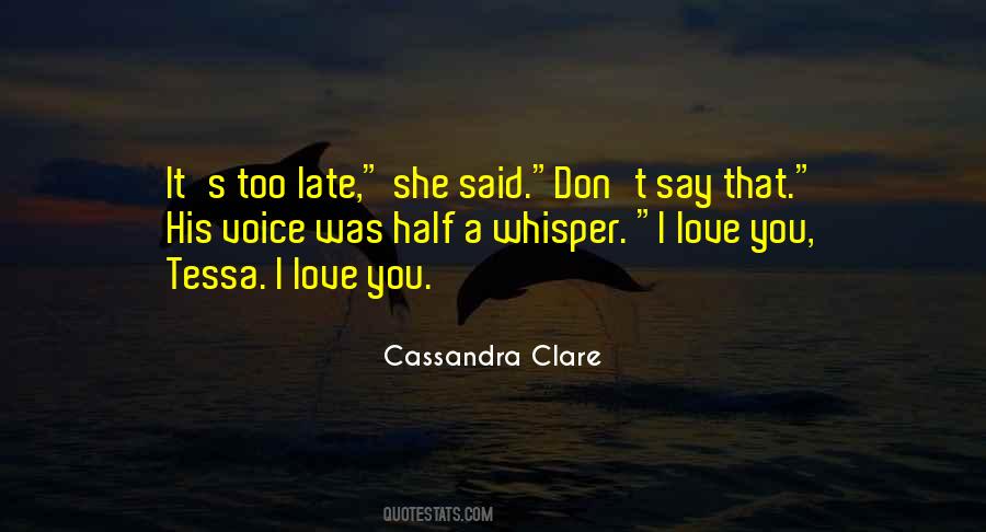 You're Too Late Love Quotes #402549