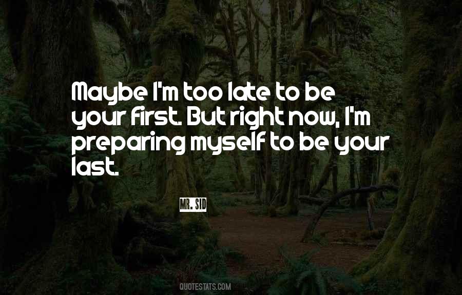 You're Too Late Love Quotes #539870