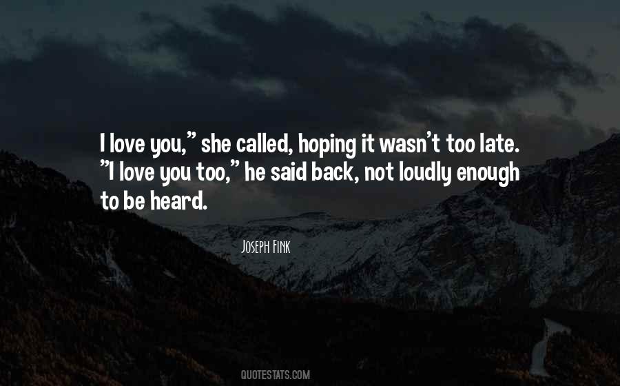 You're Too Late Love Quotes #981408