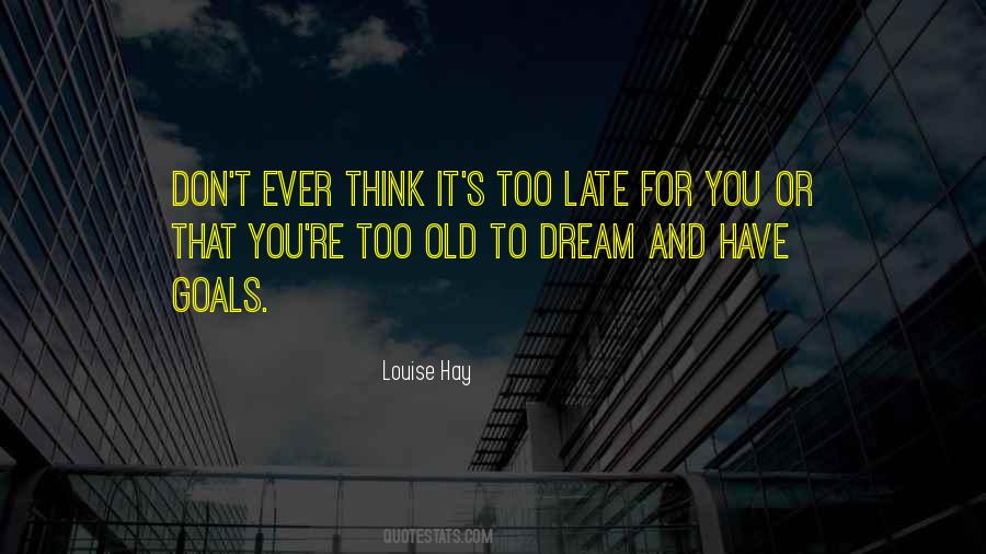 You're Too Late Quotes #1682126