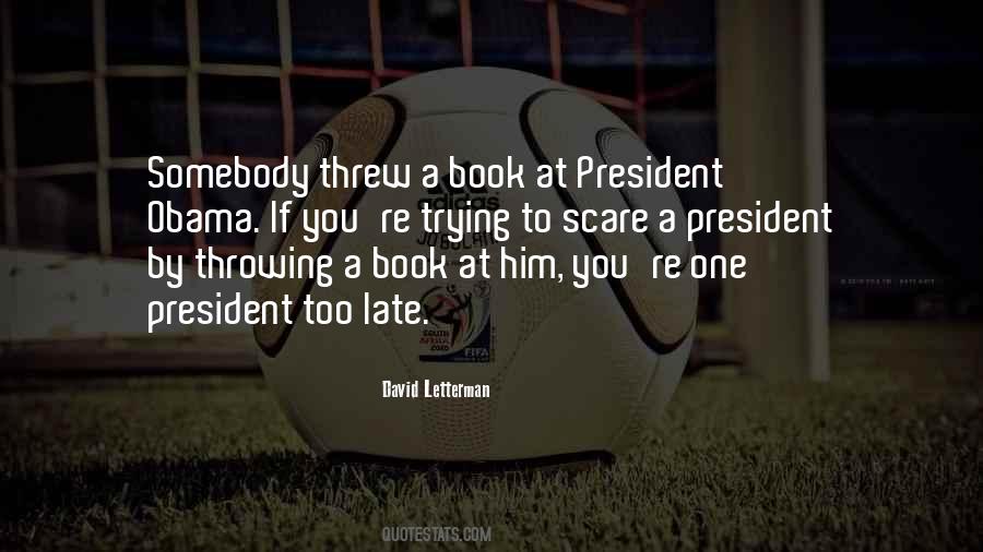 You're Too Late Quotes #414437