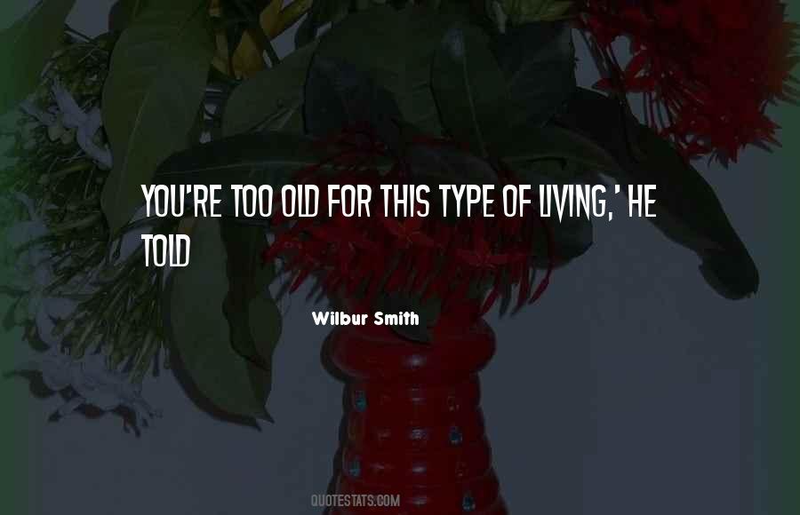 You're Too Old Quotes #1854614