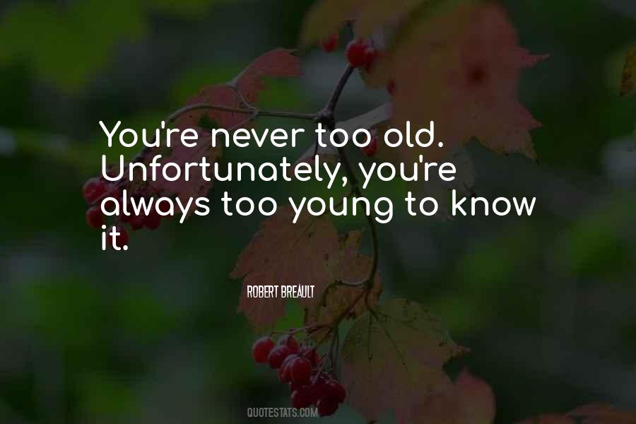 You're Too Old Quotes #243908