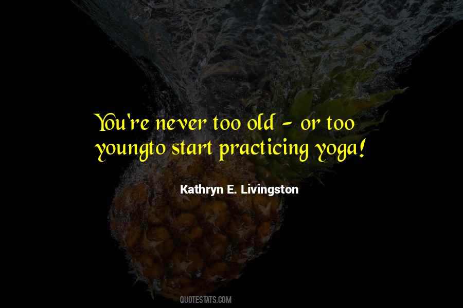 You're Too Old Quotes #297321