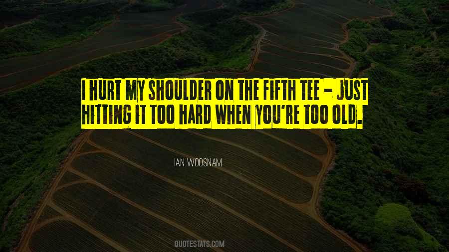 You're Too Old Quotes #473767