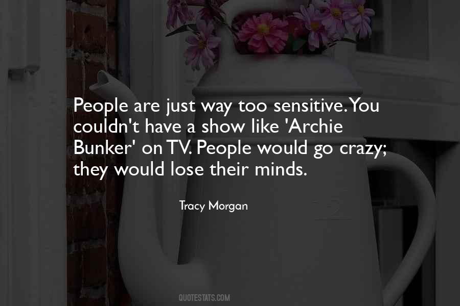 You're Too Sensitive Quotes #1026433