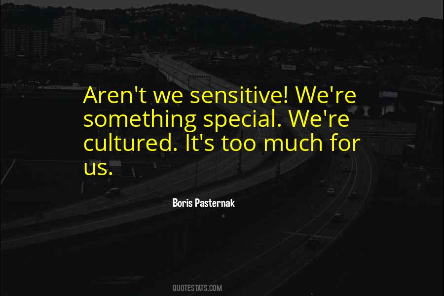 You're Too Sensitive Quotes #27610