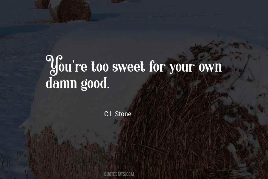 You're Too Sweet Quotes #1720974