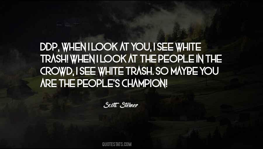 You're White Trash Quotes #658579