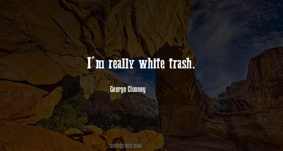 You're White Trash Quotes #81593